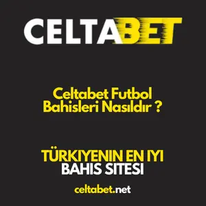 Celtabet Futbol Bahisleri Nasıldır?